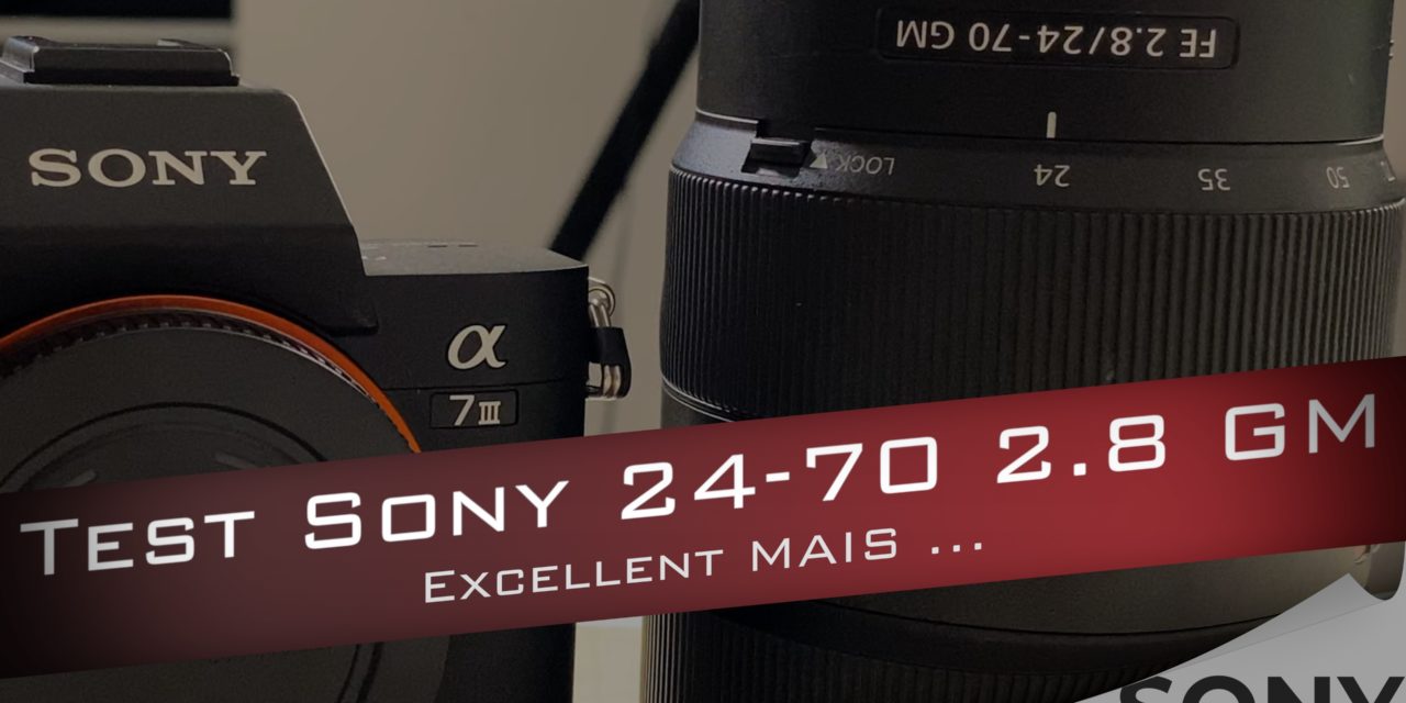 Test rapide du Sony FE 24-70 f2.8 GM : Un objectif presque excellent