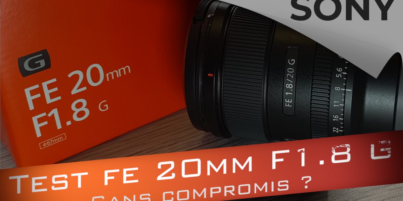 Test Sony FE 20mm f1.8 : un objectif sans compromis ?